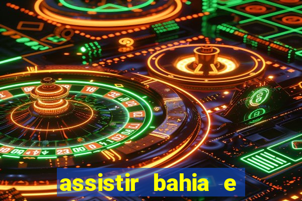 assistir bahia e flamengo multicanais